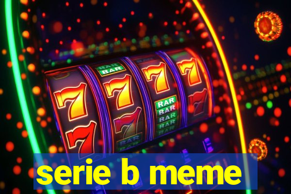 serie b meme